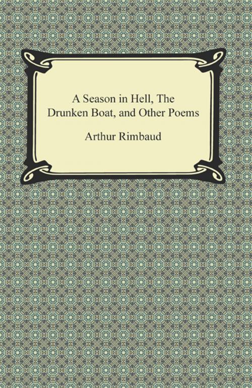 Cover of the book A Season in Hell, The Drunken Boat, and Other Poems by Arthur Rimbaud, Neeland Media LLC