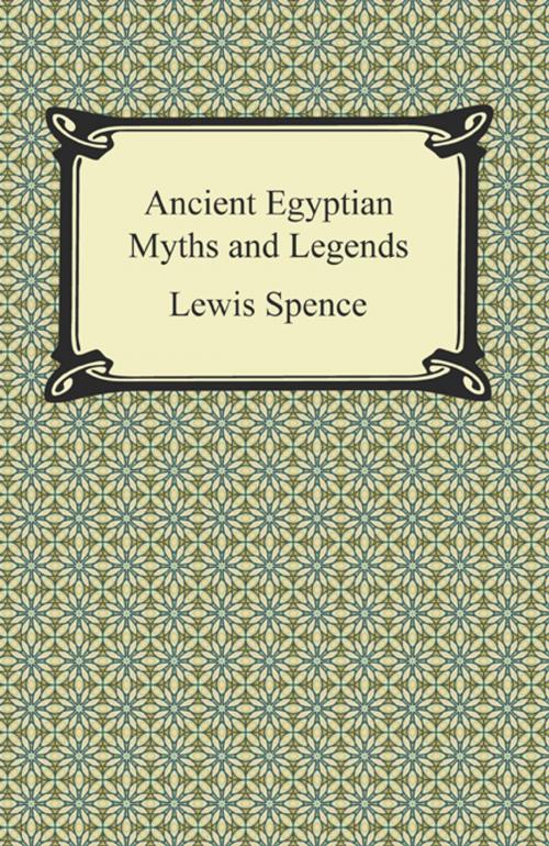 Cover of the book Ancient Egyptian Myths and Legends by Lewis Spence, Neeland Media LLC