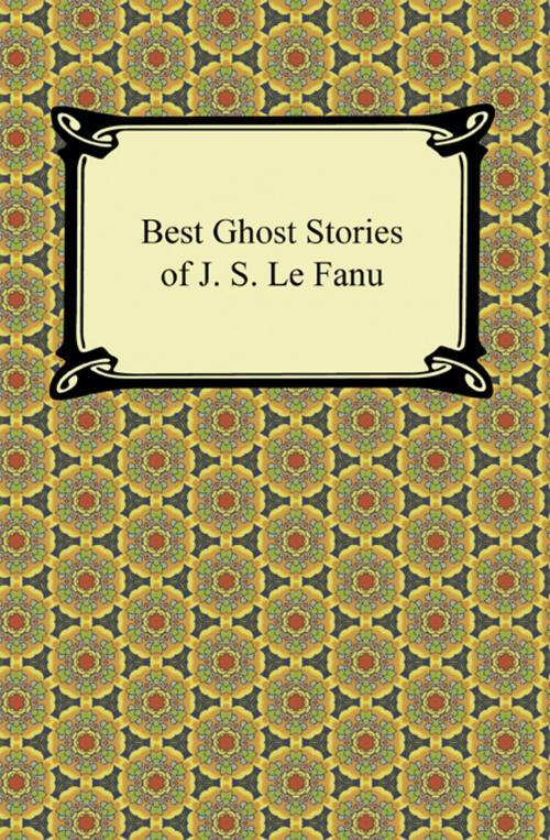 Cover of the book Best Ghost Stories of J. S. Le Fanu by Joseph Sheridan Le Fanu, Neeland Media LLC