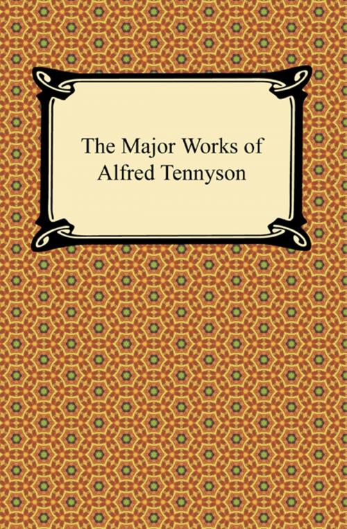 Cover of the book The Major Works of Alfred Tennyson by Lord Alfred Tennyson, Neeland Media LLC
