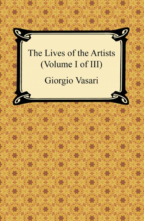 Cover of the book The Lives of the Artists (Volume I of III) by Giorgio Vasari, Neeland Media LLC