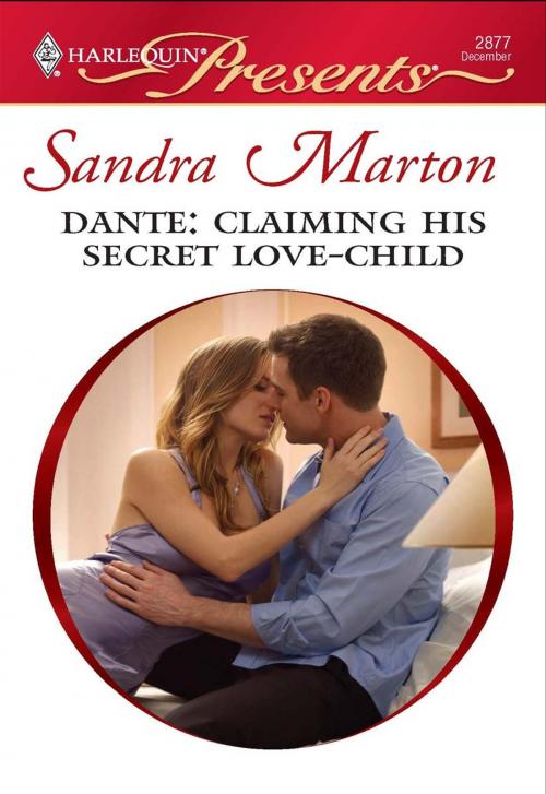 Cover of the book Dante: Claiming His Secret Love-Child by Sandra Marton, Harlequin