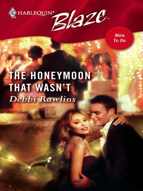 Cover of the book The Honeymoon That Wasn't by Debbi Rawlins, Harlequin