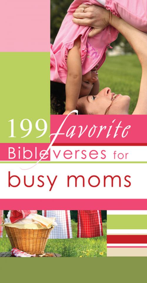 Cover of the book 199 Favorite Bible Verses for Busy Moms (eBook) by Christian Art Gifts Christian Art Gifts, Christian Art Distributors Pty Ltd