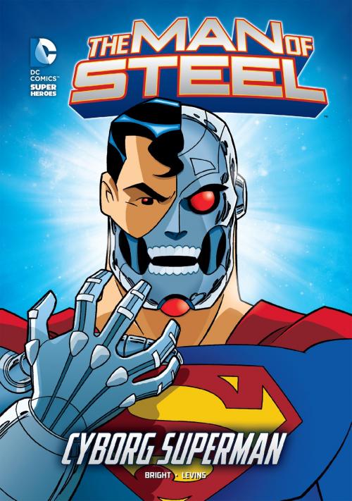 Cover of the book The Man of Steel: Cyborg Superman by J.E. Bright, Capstone
