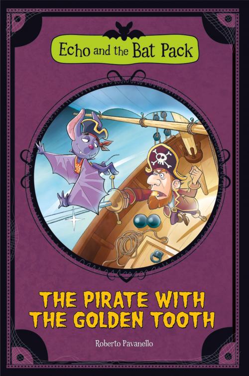 Cover of the book The Pirate with the Golden Tooth by Roberto Pavanello, Capstone