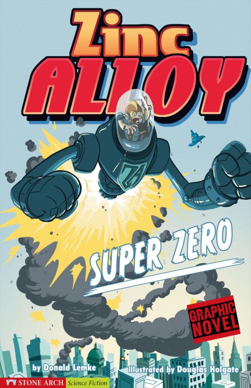 Cover of the book Zinc Alloy: Super Zero by Donald Lemke, Capstone