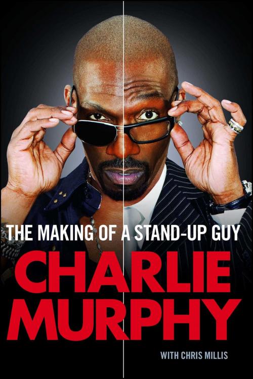 Cover of the book The Making of a Stand-Up Guy by Charlie Murphy, Gallery Books