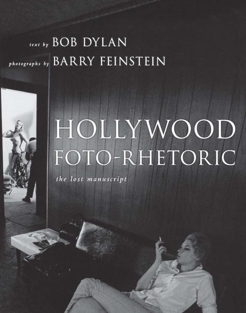 Cover of the book Hollywood Foto-Rhetoric by Bob Dylan, Barry Feinstein, Simon & Schuster