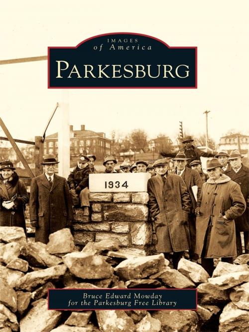 Cover of the book Parkesburg by Bruce Edward Mowday, Parkesburg Free Library, Arcadia Publishing Inc.