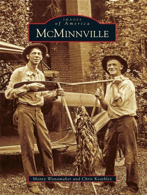 Cover of the book McMinnville by Monty Wanamaker, Chris Keathley, Arcadia Publishing Inc.
