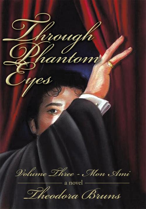 Cover of the book Through Phantom Eyes: Volume Three by Theodora Bruns, iUniverse