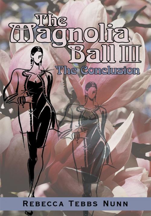 Cover of the book The Magnolia Ball Iii by Rebecca Tebbs Nunn, iUniverse