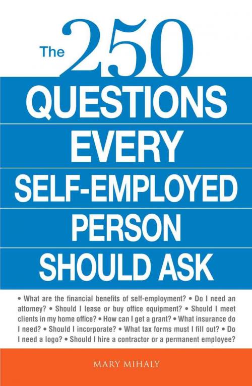 Cover of the book The 250 Questions Every Self-Employed Person Should Ask by Mary Mihaly, Adams Media