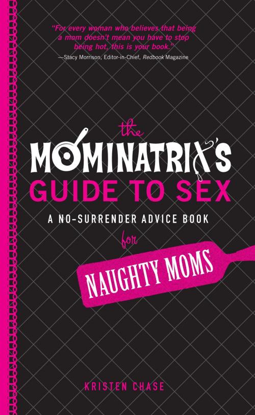 Cover of the book The Mominatrix's Guide to Sex by Kristen Chase, Adams Media
