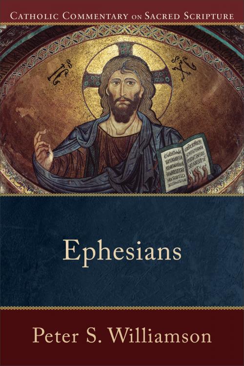 Cover of the book Ephesians (Catholic Commentary on Sacred Scripture) by Peter S. Williamson, Mary Healy, Peter Williamson, Baker Publishing Group