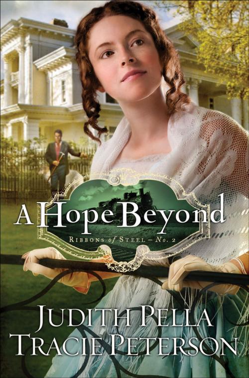 Cover of the book Hope Beyond, A (Ribbons of Steel Book #2) by Judith Pella, Tracie Peterson, Baker Publishing Group