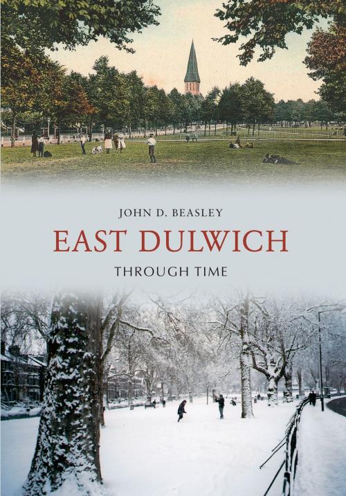 Cover of the book East Dulwich Through Time by John D. Beasley, Amberley Publishing