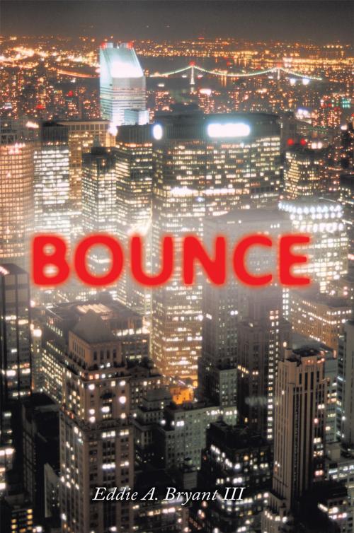 Cover of the book Bounce by Eddie A. Bryant III, AuthorHouse