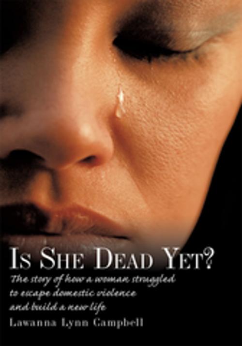Cover of the book Is She Dead Yet? by Lawanna Lynn Campbell, AuthorHouse