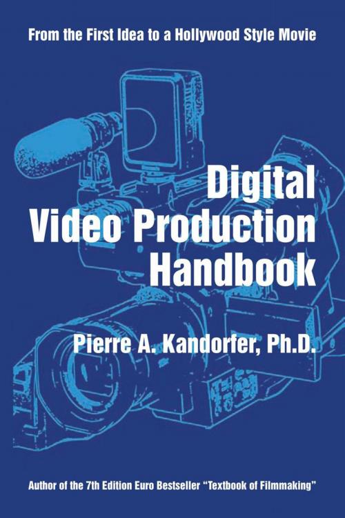 Cover of the book Digital Video Production Handbook by Pierre A. Kandorfer Ph D., Xlibris US