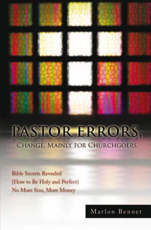 Cover of the book Pastor Errors, Change, Mainly for Churchgoers by Marlon Bennet, Xlibris US