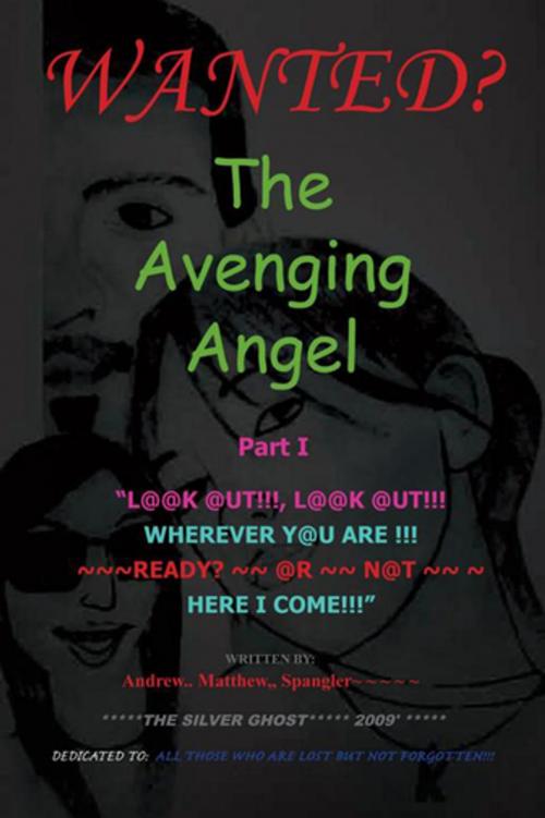 Cover of the book The Avenging Angel Part I by Andrew Matthew Spangler, Xlibris US