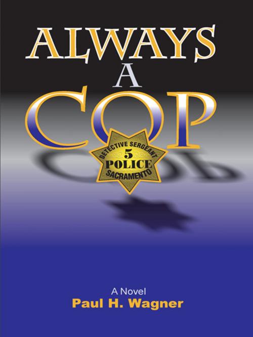 Cover of the book Always a Cop by Paul H Wagner, iUniverse