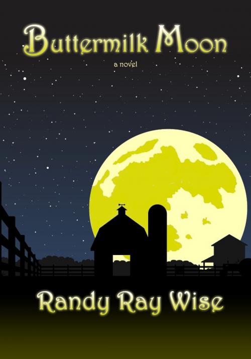 Cover of the book Buttermilk Moon by Randy Ray Wise, Randy Ray Wise