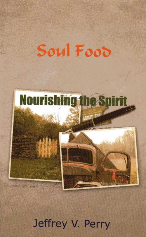 Cover of the book Soul Food, Nourishing the Spirit by Jeffrey V. Perry, Jeffrey V. Perry