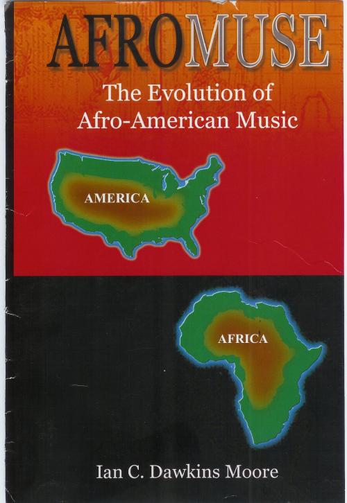 Cover of the book Afro-Muse: The Evolution of African-American Music by Ian C. Dawkins Moore, Ian C. Dawkins Moore
