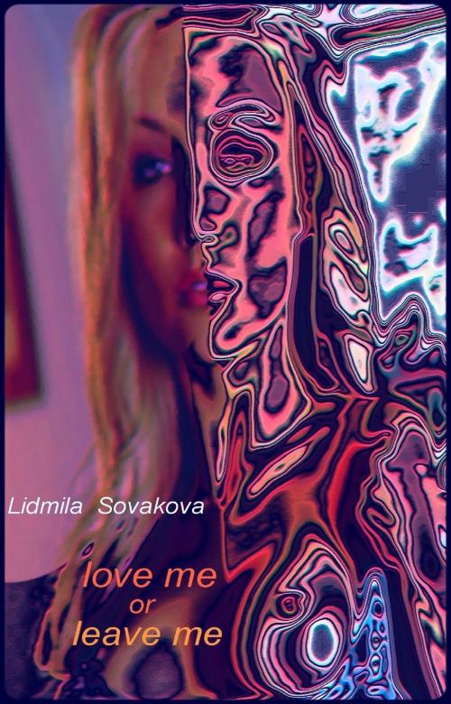 Cover of the book Love Me or Leave Me by Lidmila Sovakova, Lidmila Sovakova