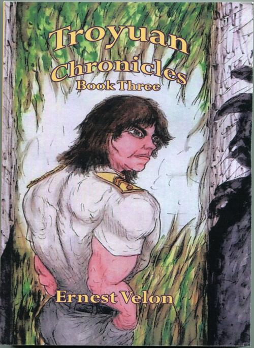 Cover of the book The Troyuan Chronicles...Book 3 by Ernest Velon, Ernest Velon
