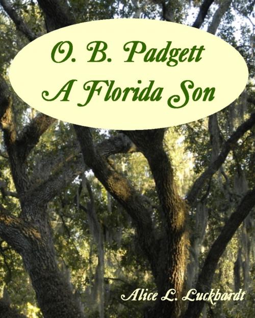 Cover of the book O. B. Padgett: A Florida Son by Alice L. Luckhardt, Alice L. Luckhardt