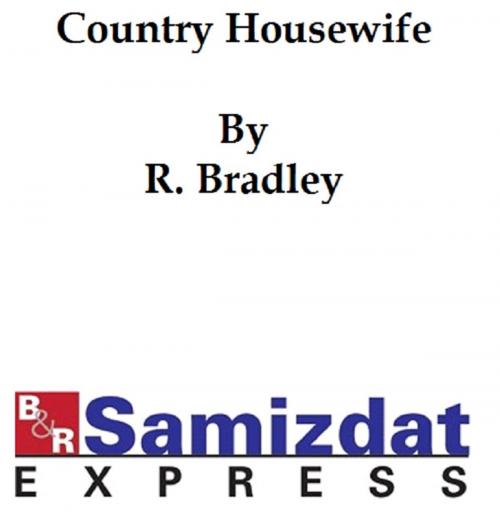 Cover of the book The Country Housewife and Lady's Director (c. 1900), in the management of a house and the delights and profits of a farm by R. Bradley, B&R Samizdat Express
