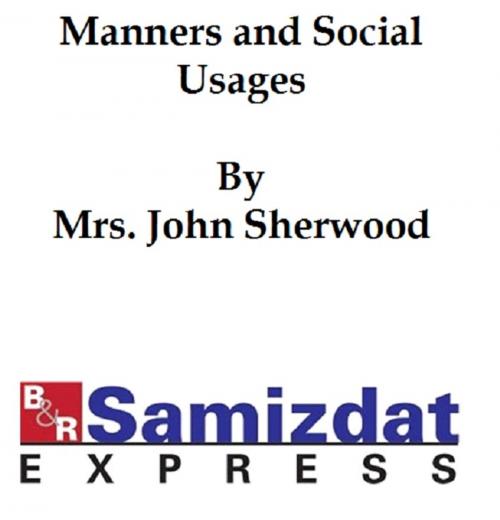 Cover of the book Manners and Social Usages (1887) by Mrs. John Sherwood, B&R Samizdat Express