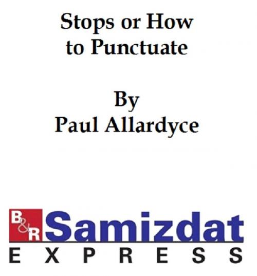 Cover of the book "Stops" or How to Punctuate (1895), a short, practical handbook for writers and students by Paul Allardyce, B&R Samizdat Express