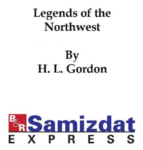 Cover of the book Legends of the Northwest (1881) by H. L. Gordon, B&R Samizdat Express