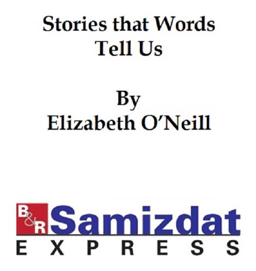 Cover of the book Stories that Words Tell Us, history (for children) told through etymology (1918) by Elizabeth O'Neill, B&R Samizdat Express