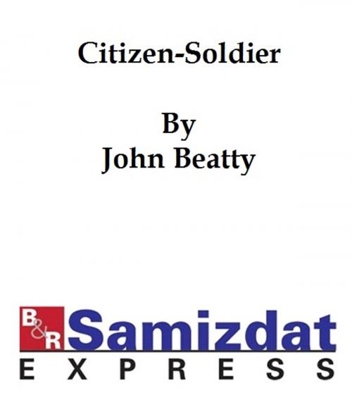 Cover of the book The Citizen-Soldier; or Memories of a Volunteer by John Beatty, B&R Samizdat Express