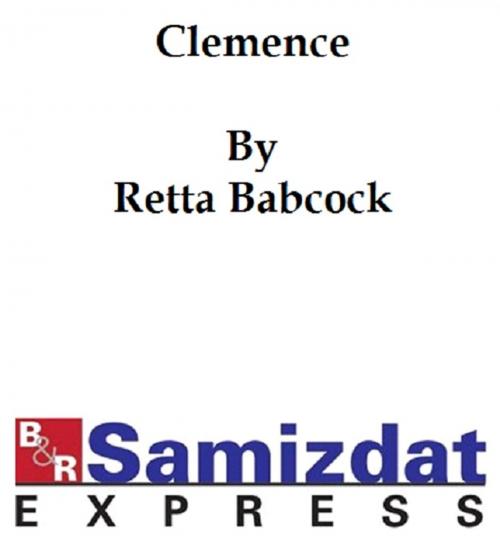 Cover of the book Clemence, the Schoolmistress of Waveland by Retta B. Babcock, B&R Samizdat Express