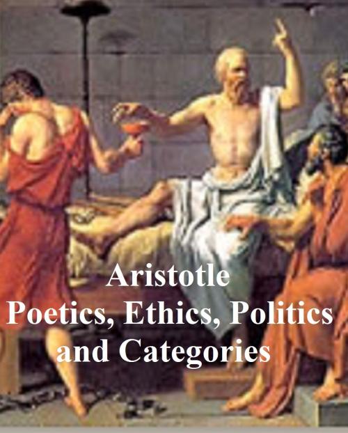 Cover of the book Aristotle: Poetics, Ethics, Politics, and Categories by Aristotle, Samizdat Express