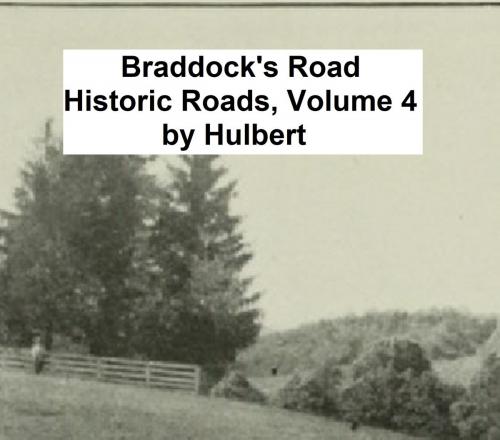 Cover of the book Braddock's Road and Three Relative Papers by Archer Butler Hulbert, Seltzer Books