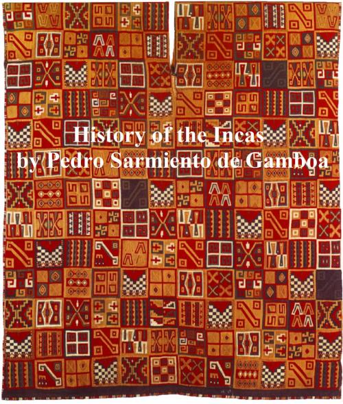 Cover of the book History of the Incas by Pedro Sarmiento de Gamboa, Seltzer Books