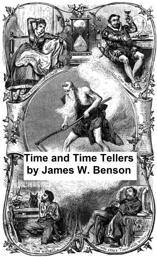 Cover of the book Time and Time-Tellers (Illustrated) by James W. Benson, B&R Samizdat Express