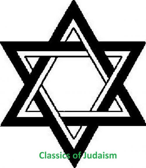 Cover of the book Classics of Judaism, 11 great books of Jewish wisdom in a single file by Moses Maimonides, Ginzberg, Louis, Baruch Spinoza, B&R Samizdat Express