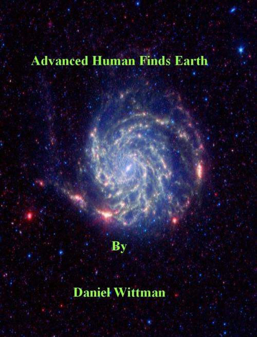 Cover of the book Advanced Human Finds Earth by Daniel Whittman, Daniel Whittman