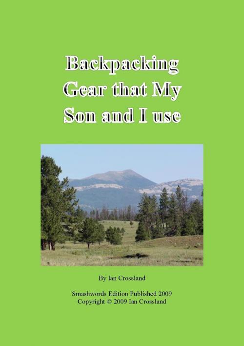Cover of the book Backpacking Gear that My Son and I Use by Ian Crossland, Ian Crossland