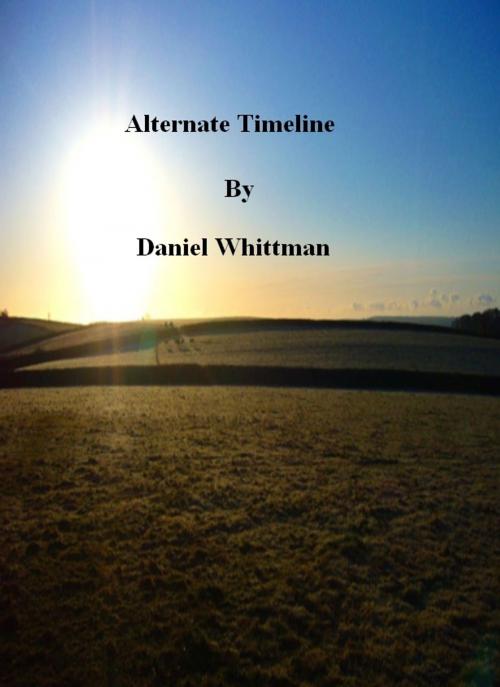 Cover of the book Alternate Timeline by Daniel Whittman, Daniel Whittman