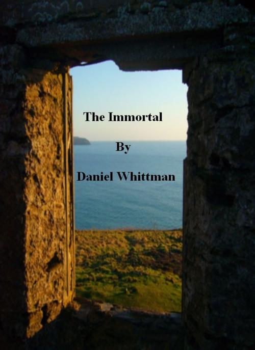 Cover of the book The Immortal by Daniel Whittman, Daniel Whittman